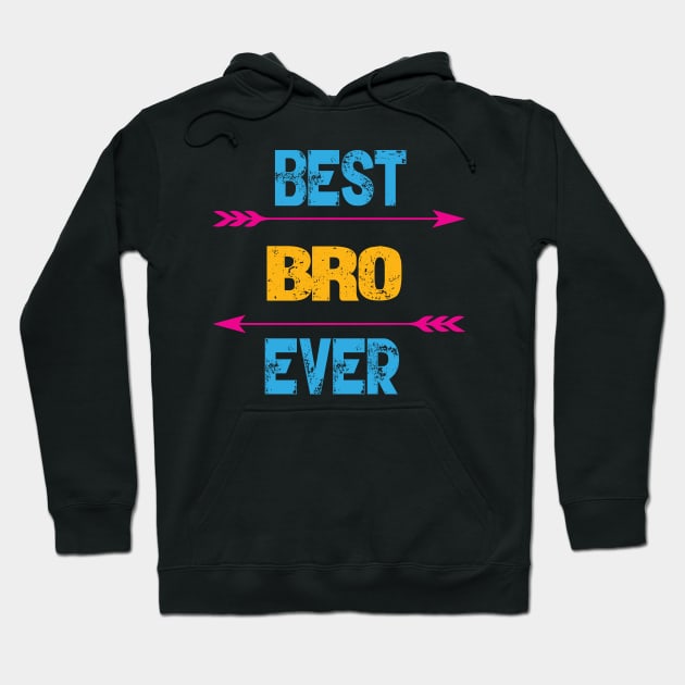 Best Bro Ever Hoodie by Gift Designs